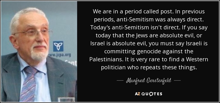 quote-we-are-in-a-period-called-post-in-previous-periods-anti-semitism-was-always-direct-today-manfred-gerstenfeld-137-60-94